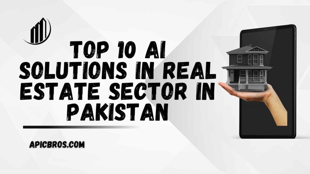 Top 10 AI Solutions in Real Estate Sector in Pakistan.jpg